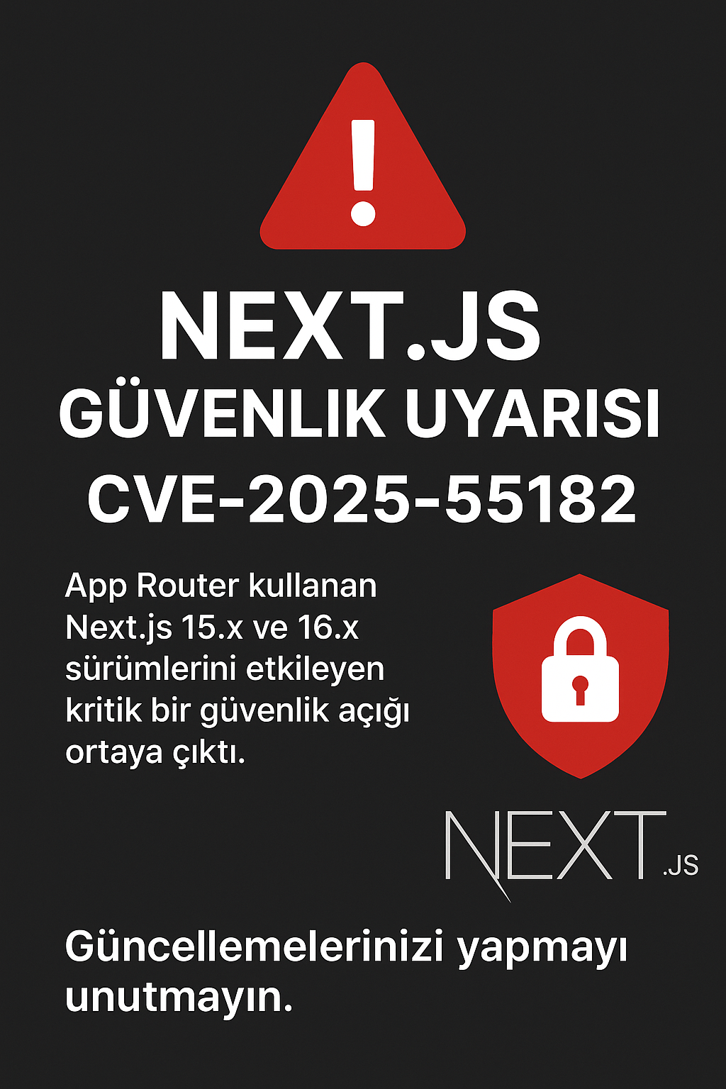 Next.js Güvenlik Açığı: CVE-2025-55182 Nedir, Hangi Sürümleri Etkiliyor ve Nasıl Kapatılır?